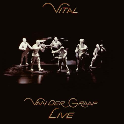 Vital: Van Der Graaf Live - Van Der Graaf Generator