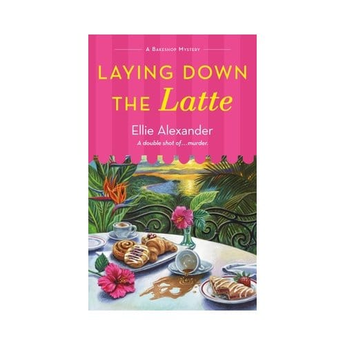 Laying Down The Latte - A Bakeshop Mystery - Ellie Alexander
