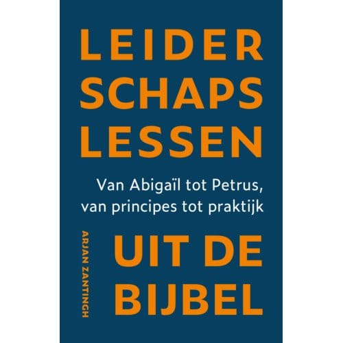 Leiderschapslessen Uit De Bijbel - Arjan Zantingh