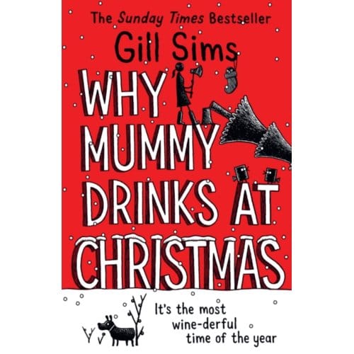 Why Mummy Drinks At Christmas - Gill Sims