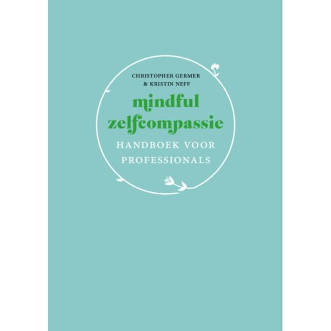 Mindful Zelfcompassie: Handboek Voor Professionals - Christopher Germer