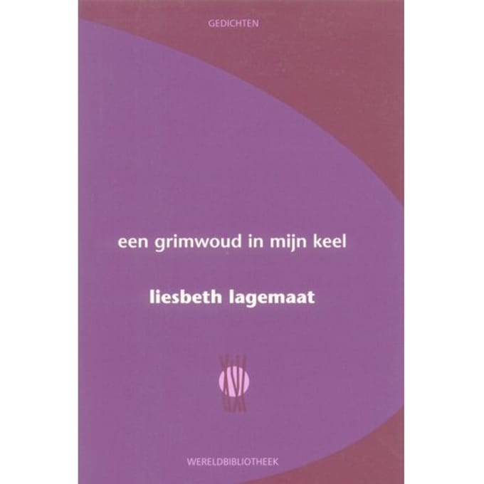 Een Grimwoud In Mijn Keel - Liesbeth Lagemaat