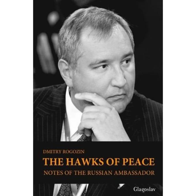 The Hawks Of Peace. - Dmitry Rogozin