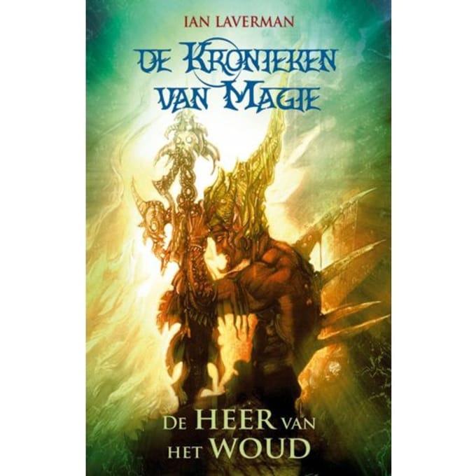 De Heer Van Het Woud - De Kronieken Van Magie - Ian Laverman