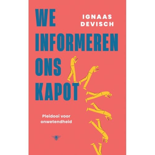 We Informeren Ons Kapot - Ignaas Devisch