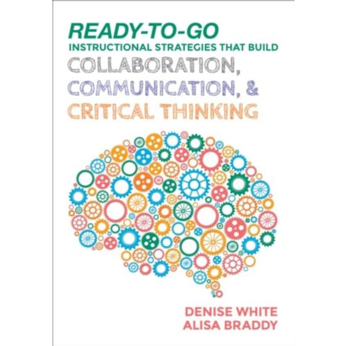 Ready-To-Go Instructional Strategies That Build Collaboration, Communication, And Critical - White