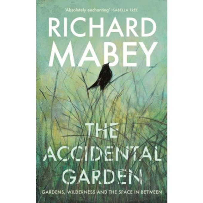 The Accidental Garden - Richard Mabey