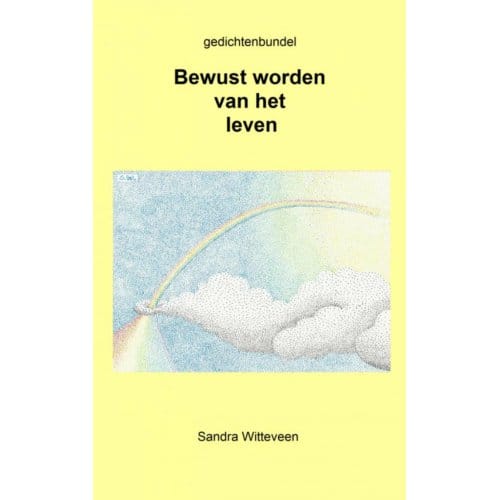 Bewust Worden Van Het Leven. - Sandra Witteveen