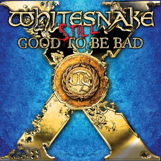 Still Good To Be Bad . Good To Be Bad - Whitesnake