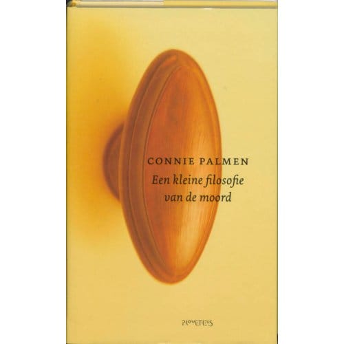Een Kleine Filosofie Van De Moord - Connie Palmen