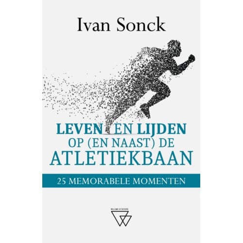 Leven En Lijden Op (En Naast) De Atletiekbaan - Ivan Sonck