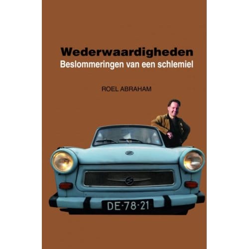 Wederwaardigheden / 1: 2006-2015 - Roel Abraham