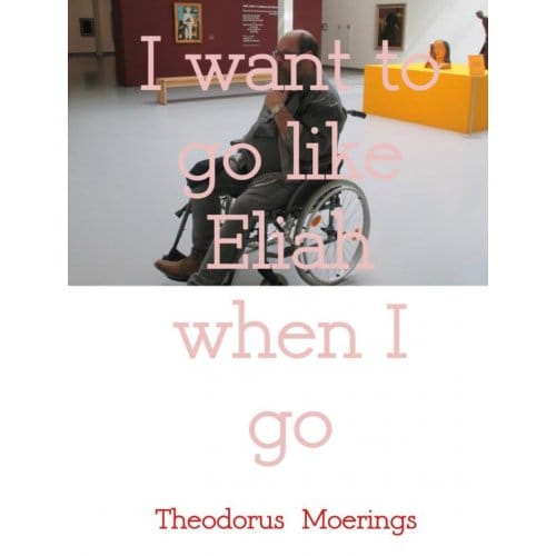 I Want To Go Like Eliah When I Go - Theodorus Moerings