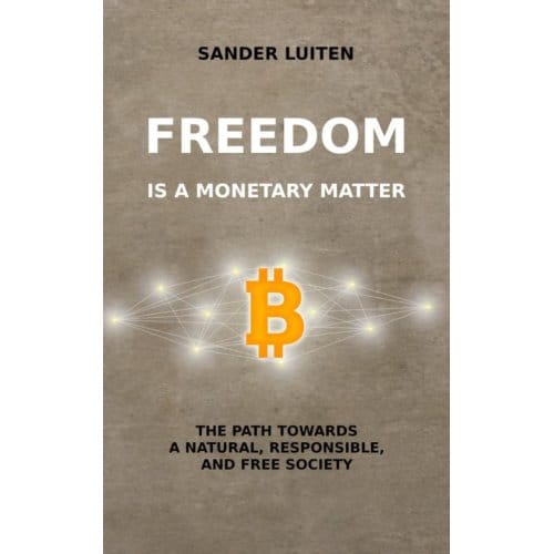 Freedom Is A Monetary Matter - Sander Luiten