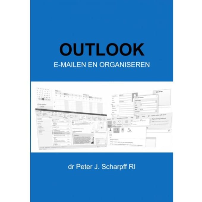 Outlook E-Mailen En Organiseren - Dr Peter J. Scharpff RI