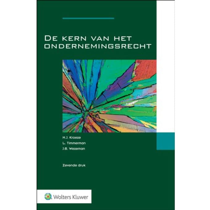 De Kern Van Het Ondernemingsrecht - M.J. Kroeze