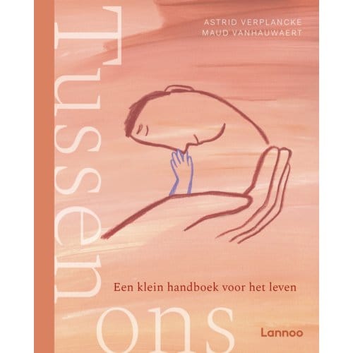 Tussen Ons - Een Klein Handboek Voor Het Leven - Maud Vanhauwaert