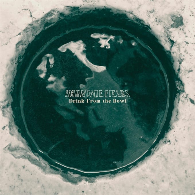 Harmonie Fields - Drink From The Bowl (LP)