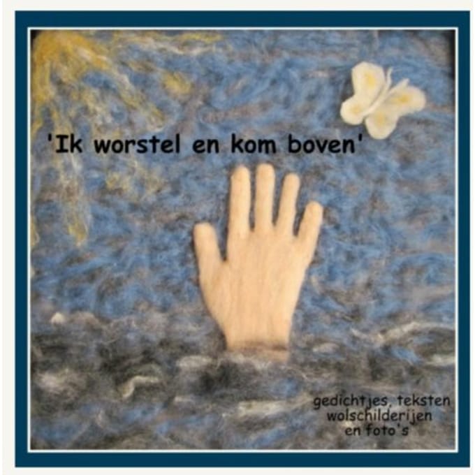 'Ik Worstel En Kom Boven' - Frederique Bakker