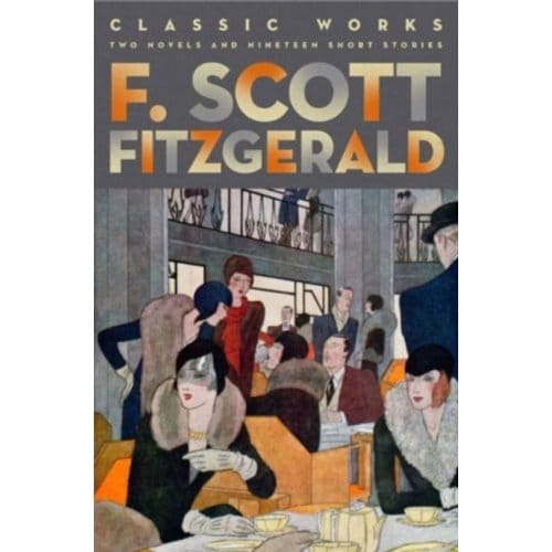 F. Scott Fitzgerald: Classic Works - Amazing Values - F. Scott Fitzgerald