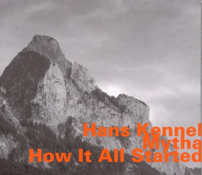 Hans Kennel - Mytha, How It All Started (CD)