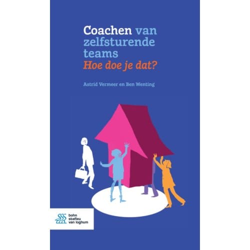 Coachen Van Zelfsturende Teams. Hoe Doe Je Dat? - Astrid Vermeer
