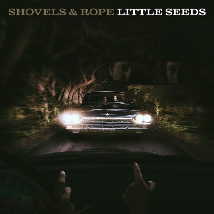 Little Seeds - Shovels And Rope