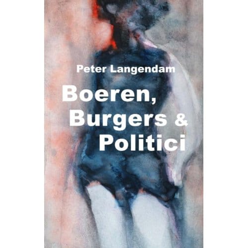 Boeren, Burgers & Politici - Peter J.K. Langendam