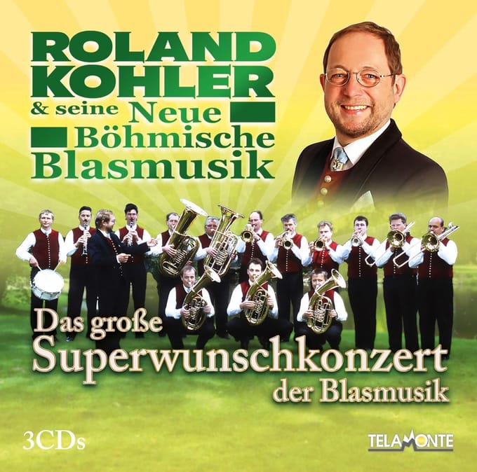 Roland Kohler & Seine Neue Böhmische Blasmusik - Das Grosse Superwunschkonzert Der Blasmusik