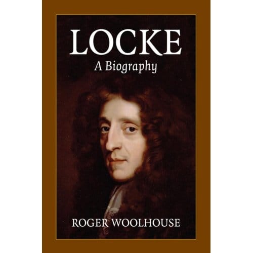 Locke: A Biography - Roger (University of York) Woolh