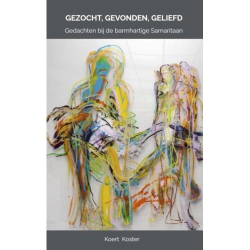 Gezocht, Gevonden, Geliefd - Koert Koster