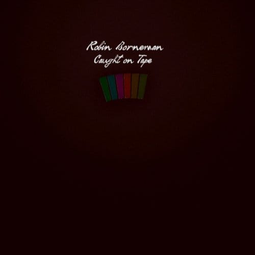 Caught On Tape - Robin Borneman