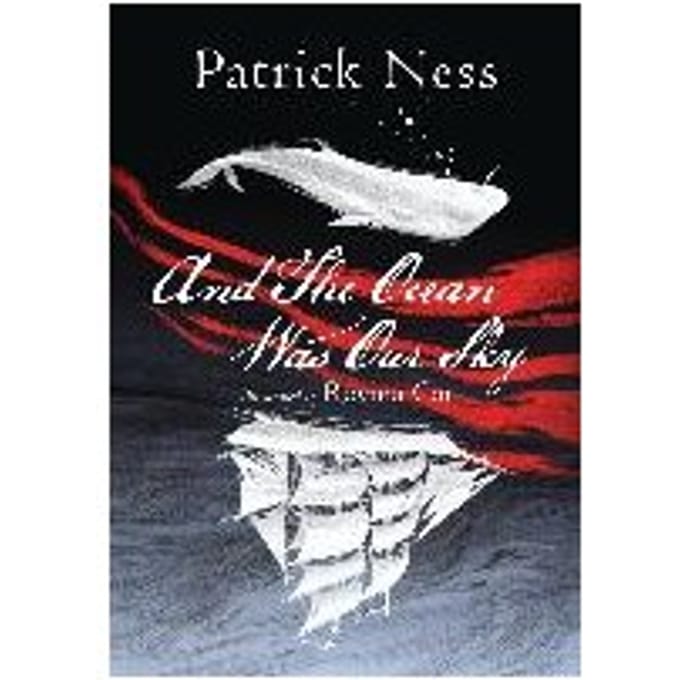 And The Ocean Was Our Sky - Patrick Ness