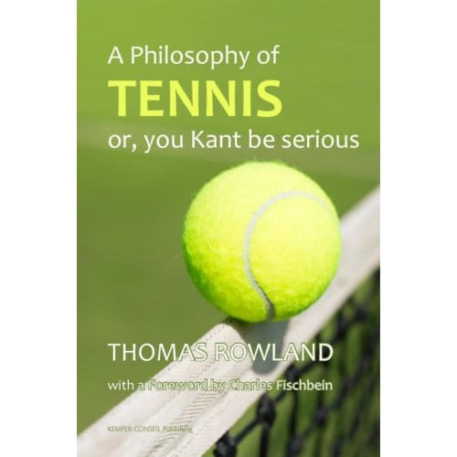 A Philosophy Of Tennis - Thomas Rowland