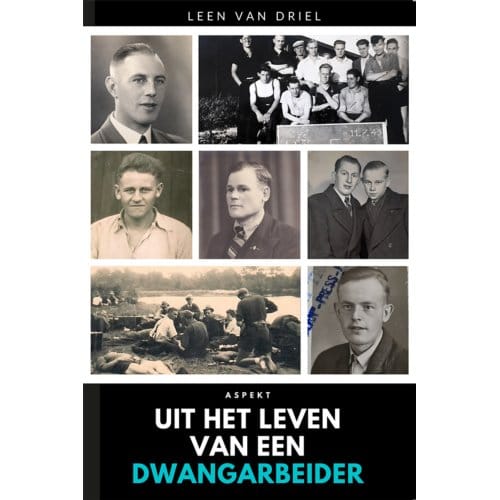 Uit Het Leven Van Een Dwangarbeider - Leen van Driel