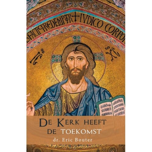 De Kerk Heeft De Toekomst - Eric Bouter