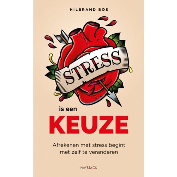 Stress Is Een Keuze - Hilbrand Bos