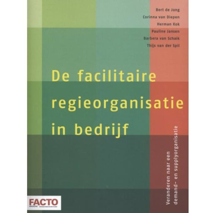 De Facilitaire Regieorganisatie In Bedrijf - Bert de Jong