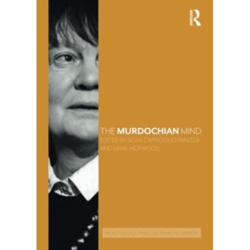 The Murdochian Mind - Routledge Philosophical Minds