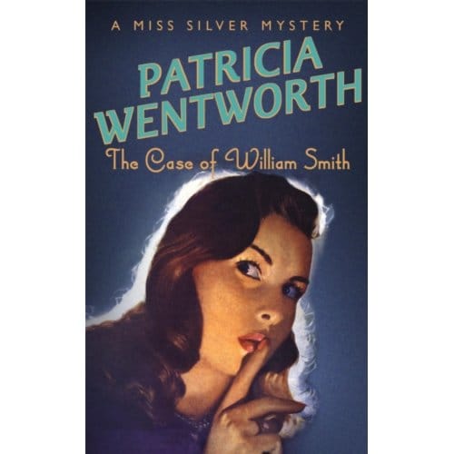The Case Of William Smith - Miss Silver Series - Patricia Wentworth