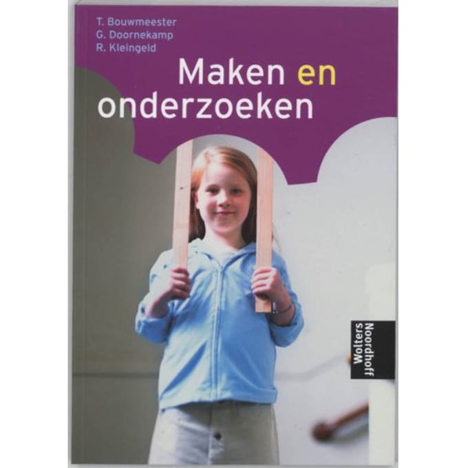 Maken En Onderzoeken - T. Bouwmeester