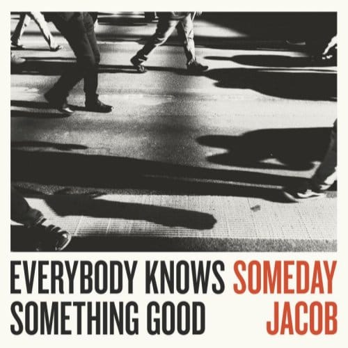 Someday Jacob - Everybody Knows Something Good (CD)