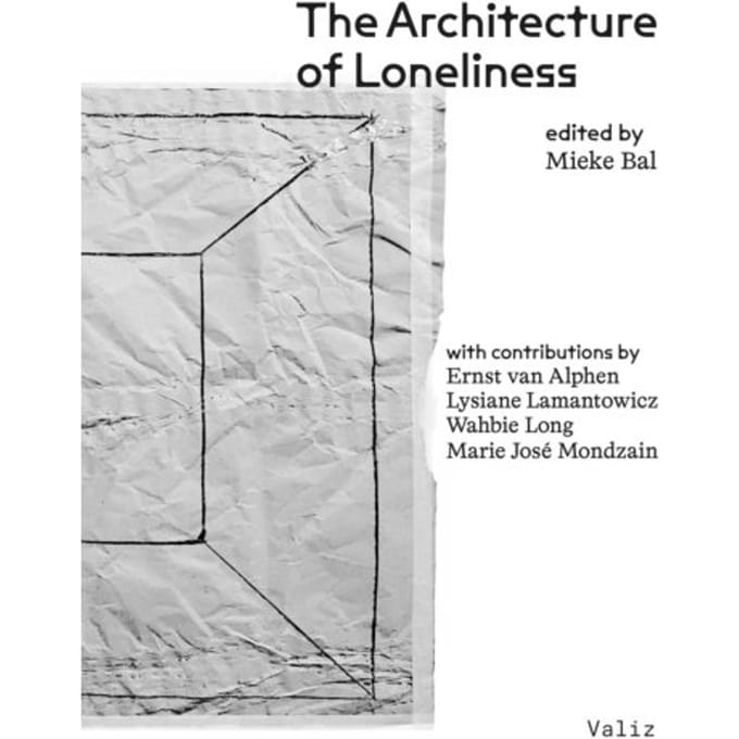 The Architecture Of Loneliness - Mieke Bal