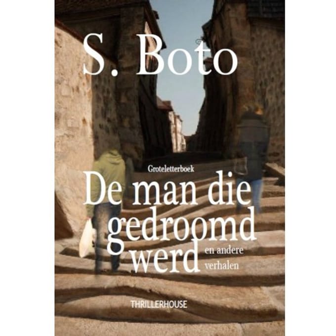 De Man Die Gedroomd Werd - S. Boto