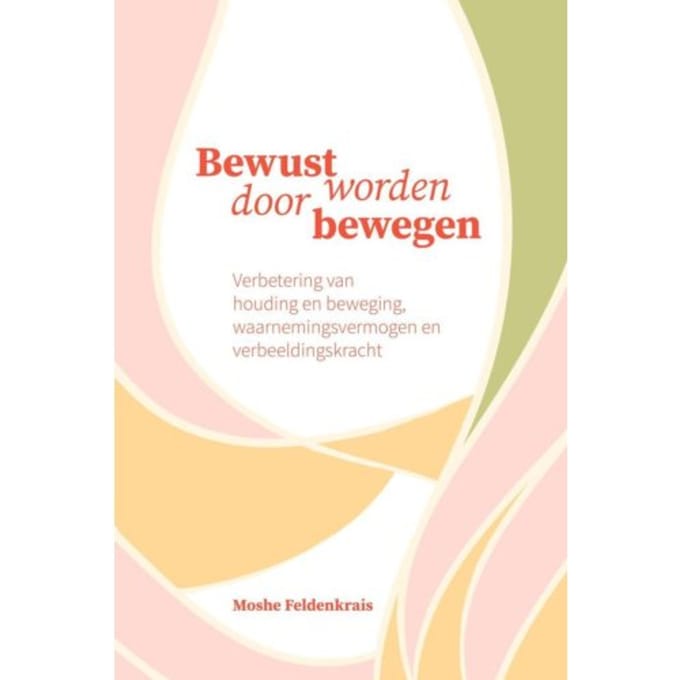 Bewust Worden Door Bewegen - Moshe Feldenkrais