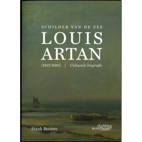 Schilder Van De Zee: Louis Artan - Frank Becuwe
