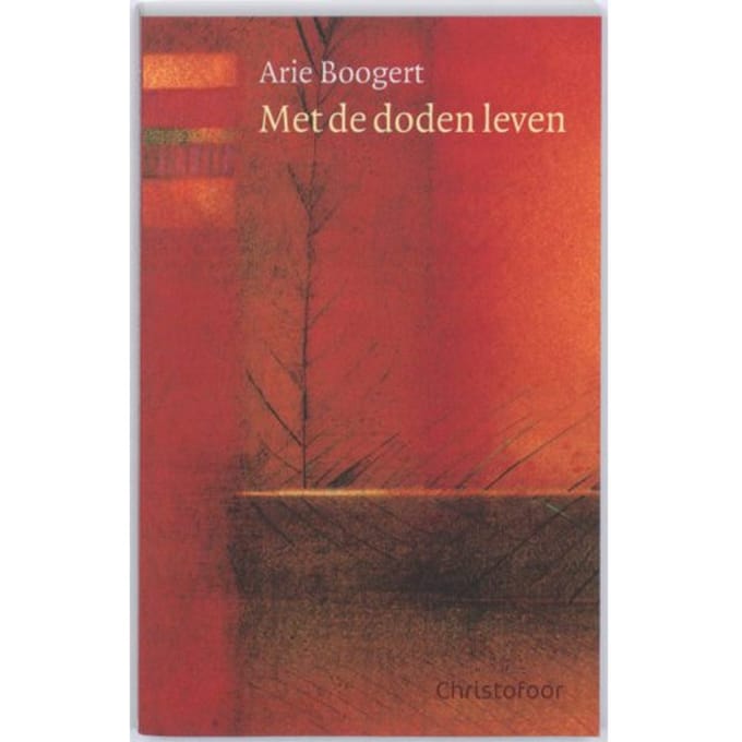 Met De Doden Leven - Arie Boogert