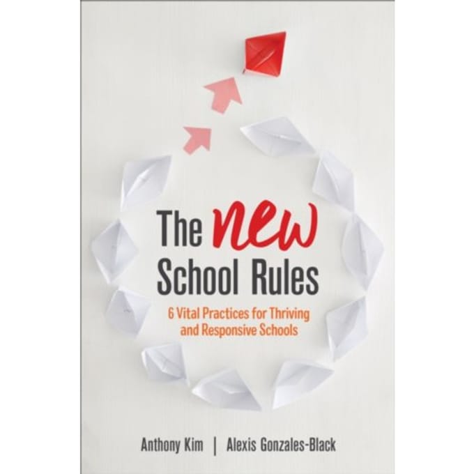 The New School Rules: 6 Vital Practices For Thriving And Responsive Schools - Kim