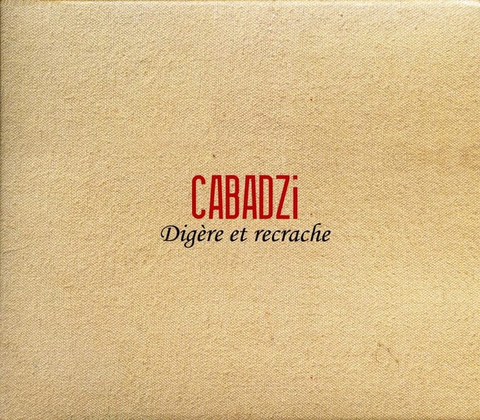 Cabadzi - Digère Et Recrache (CD)