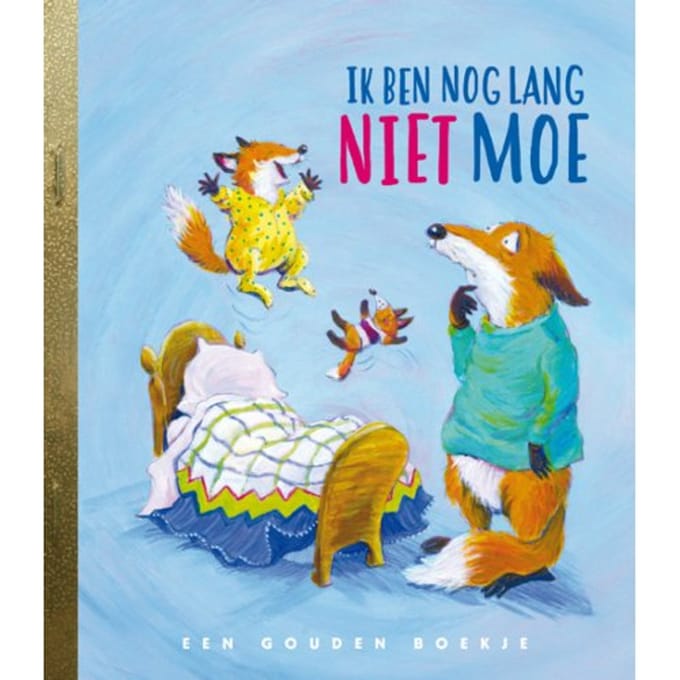 Ik Ben Nog Lang Niet Moe! - Gouden Boekjes - Trish Holland